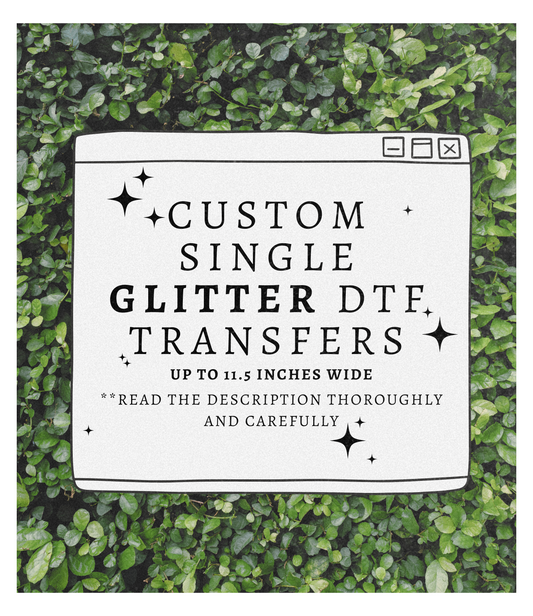 Custom GLITTER DTF Transfers