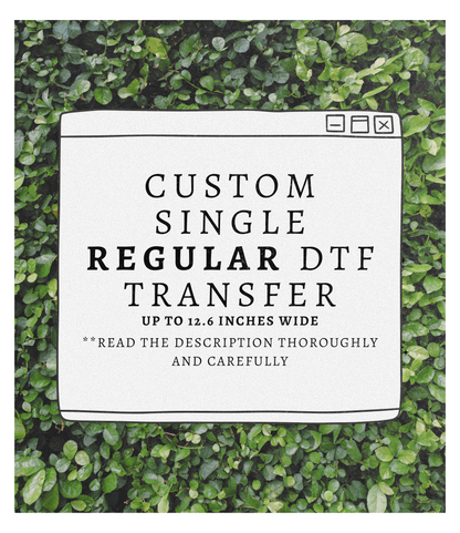Custom REGULAR DTF Transfer