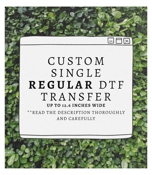 Custom REGULAR DTF Transfer